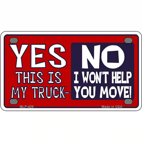 Yes This Is My Truck Metal Novelty License Plate 4" x 2.2" (MLP)