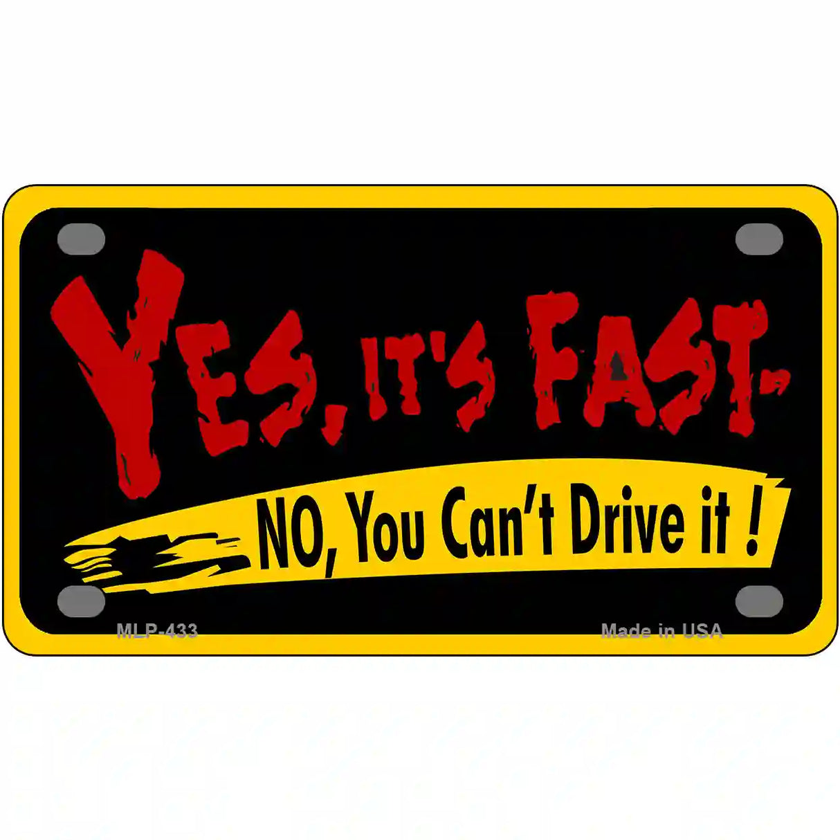 Yes Its Fast Metal Novelty License Plate 4" x 2.2" (MLP)