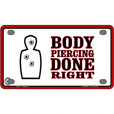 Body Piercing Done Right Metal Novelty License Plate 4" x 2.2" (MLP)