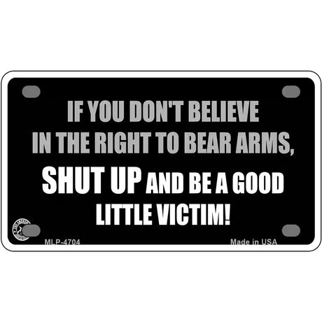 If You Dont Believe In The Right Metal Novelty License Plate 4" x 2.2" (MLP)