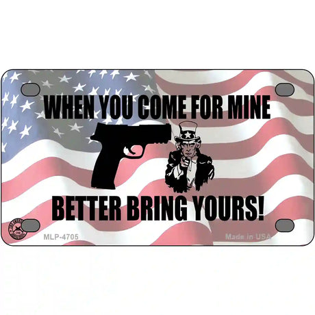 When You Come For Mine Metal Novelty License Plate 4" x 2.2" (MLP)