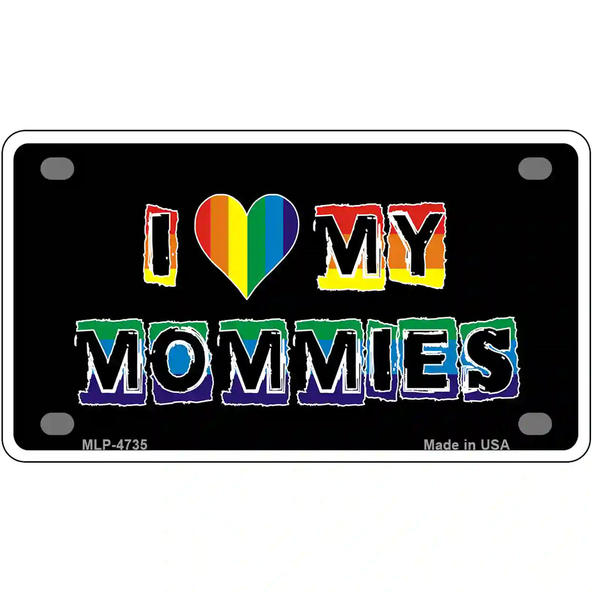 I Love My Mommies Metal Novelty License Plate 4" x 2.2" (MLP)