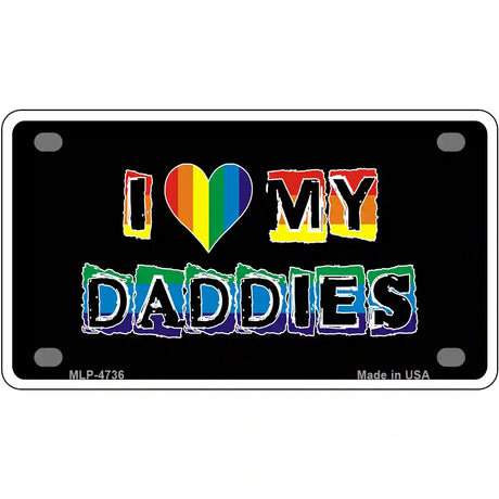 I Love My Daddies Metal Novelty License Plate 4" x 2.2" (MLP)