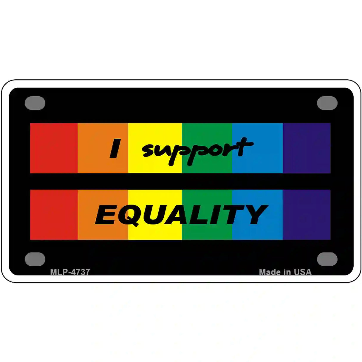 I Support Equality Metal Novelty License Plate 4" x 2.2" (MLP)