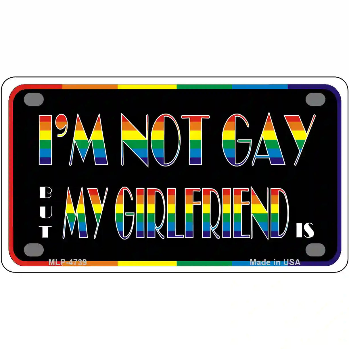 Im Not Gay But My Girlfriend Is Metal Novelty License Plate 4" x 2.2" (MLP)