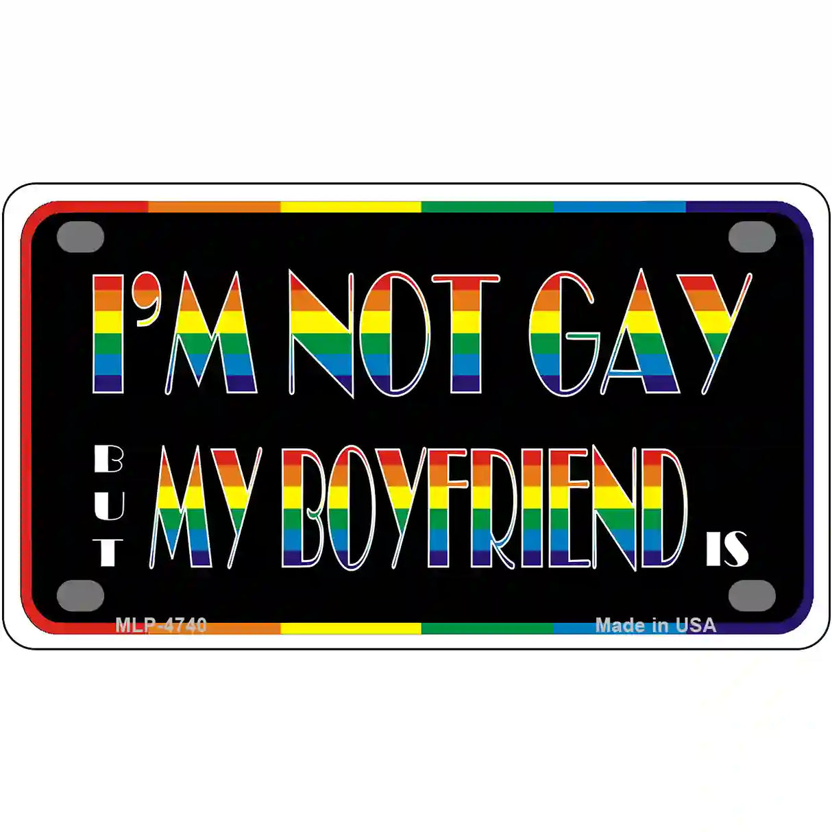 Im Not Gay But My Boyfriend Is Metal Novelty License Plate 4" x 2.2" (MLP)