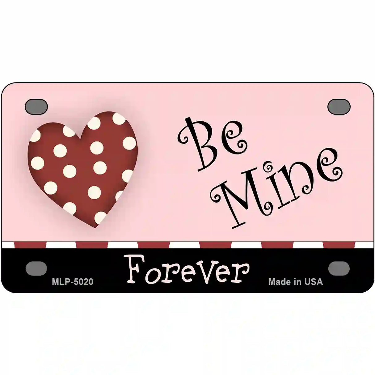 Be Mine Forever Metal Novelty License Plate 4" x 2.2" (MLP)