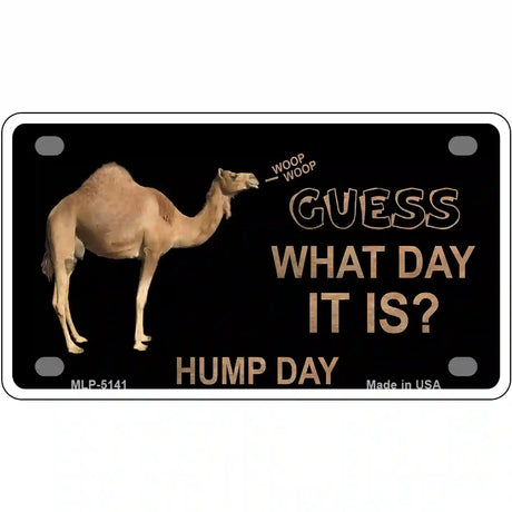 It Is Hump Day Metal Novelty License Plate 4" x 2.2" (MLP)