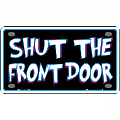 Shut The Front Door Metal Novelty License Plate 4" x 2.2" (MLP)