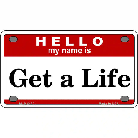 Get A Life Metal Novelty License Plate 4" x 2.2" (MLP)