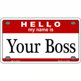 Your Boss Metal Novelty License Plate 4" x 2.2" (MLP)