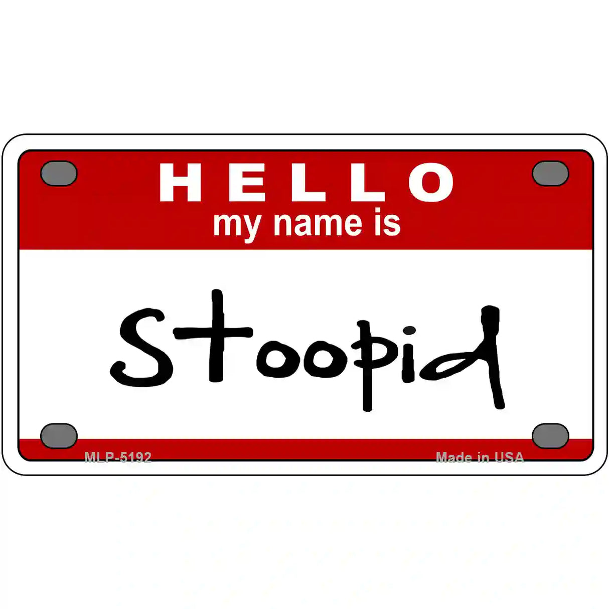 Stoopid Metal Novelty License Plate 4" x 2.2" (MLP)