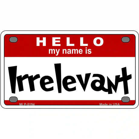 Irrelevant Metal Novelty License Plate 4" x 2.2" (MLP)