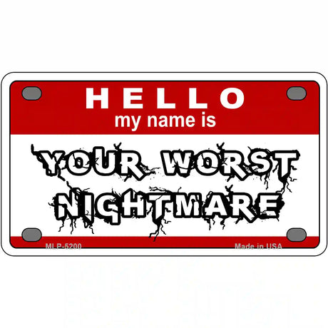 Your Worst Nightmare Metal Novelty License Plate 4" x 2.2" (MLP)