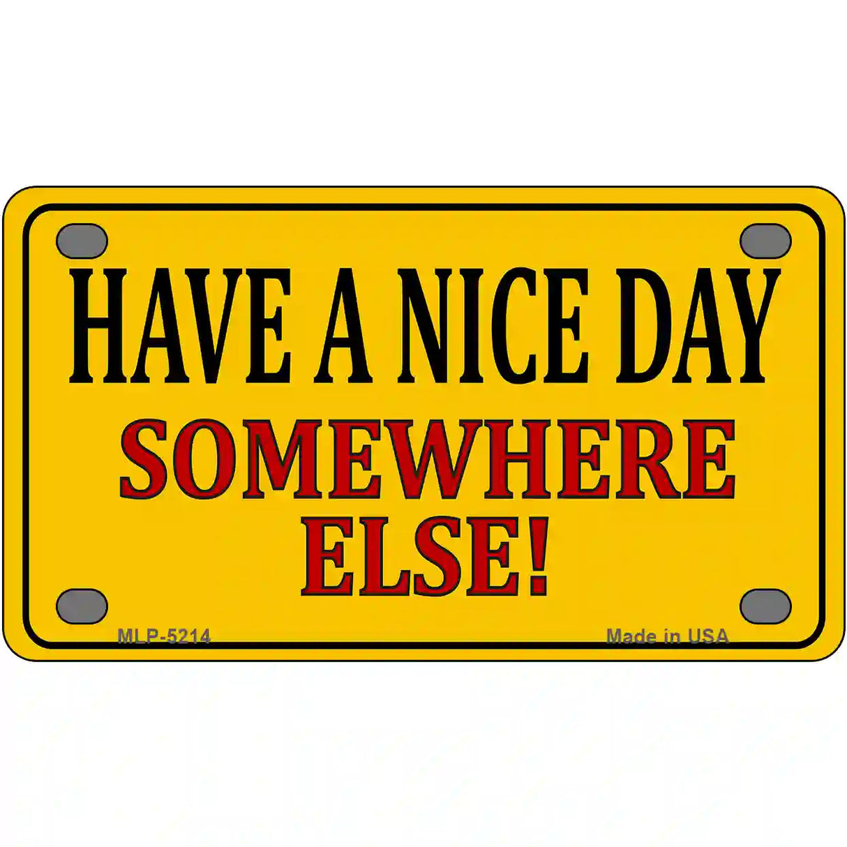 Have a Nice Day Metal Novelty License Plate 4" x 2.2" (MLP)