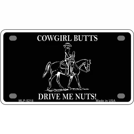 Cowgirl Butts Drive Me Nuts Novelty Metal License Plate 4" x 2.2" (MLP)