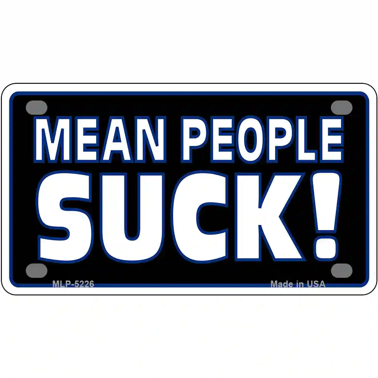 Mean People Suck Metal Novelty License Plate 4" x 2.2" (MLP)