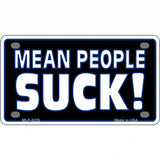 Mean People Suck Metal Novelty License Plate 4" x 2.2" (MLP)