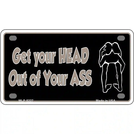 Head Out of Your Ass Novelty Metal License Plate 4" x 2.2" (MLP)