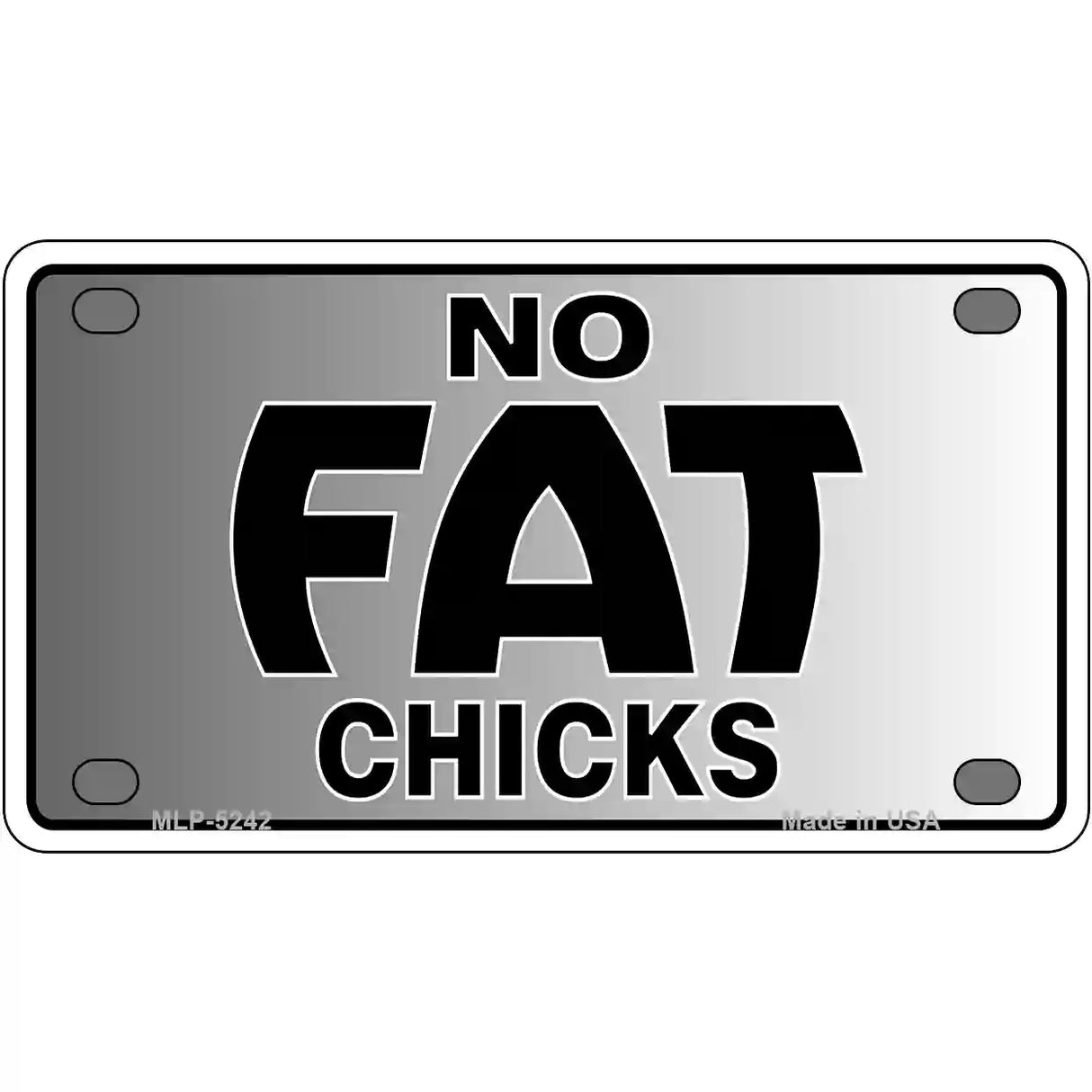 No Fat Chicks Novelty Metal License Plate 4" x 2.2" (MLP)