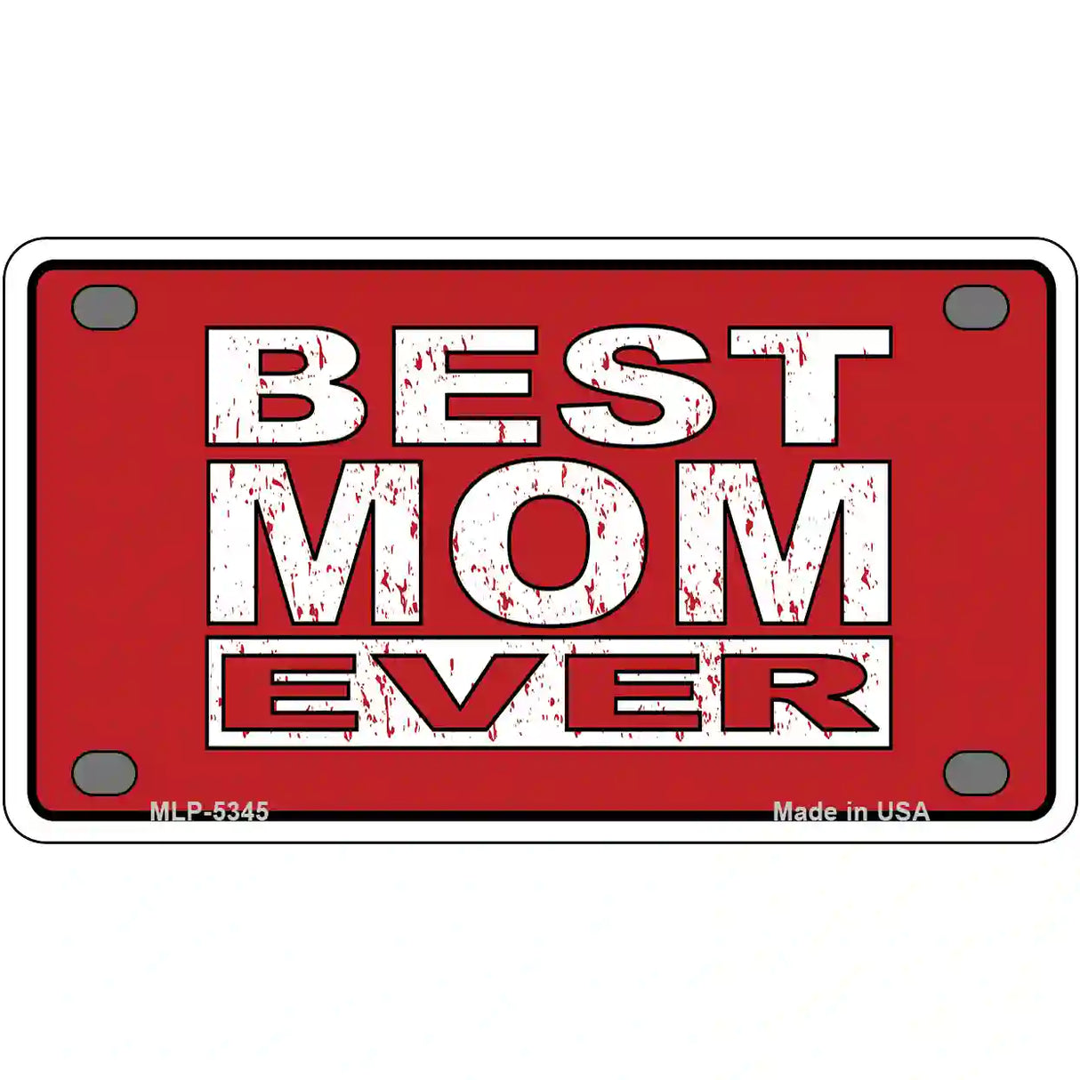 Best Mom Ever Novelty Metal License Plate 4" x 2.2" (MLP)