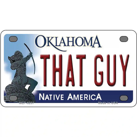 That Guy Oklahoma Novelty Metal License Plate 4" x 2.2" (MLP)