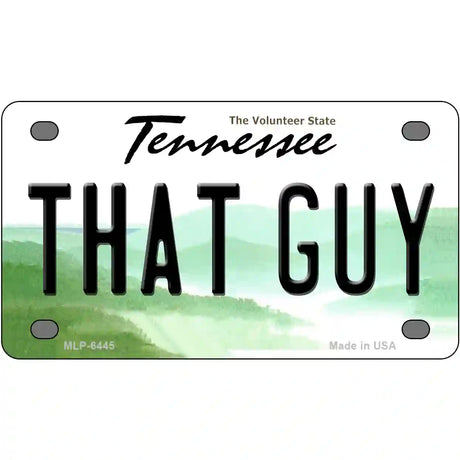 That Guy Tennessee Novelty Metal License Plate 4" x 2.2" (MLP)