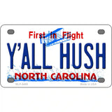 Yall Hush North Carolina Novelty Metal License Plate 4" x 2.2" (MLP)