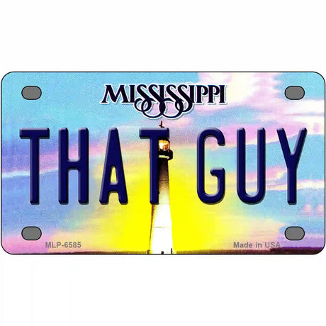 That Guy Mississippi Novelty Metal License Plate 4" x 2.2" (MLP)