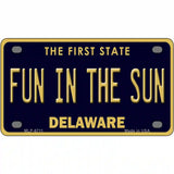 Fun In The Sun Delaware Novelty Metal License Plate 4" x 2.2" (MLP)