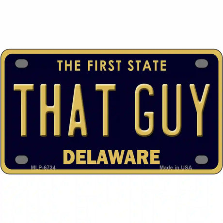 That Guy Delaware Novelty Metal License Plate 4" x 2.2" (MLP)