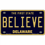 Believe Delaware Novelty Metal License Plate 4" x 2.2" (MLP)