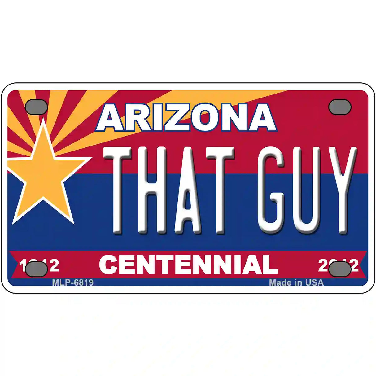 Arizona Centennial That Guy Novelty Metal License Plate 4" x 2.2" (MLP)