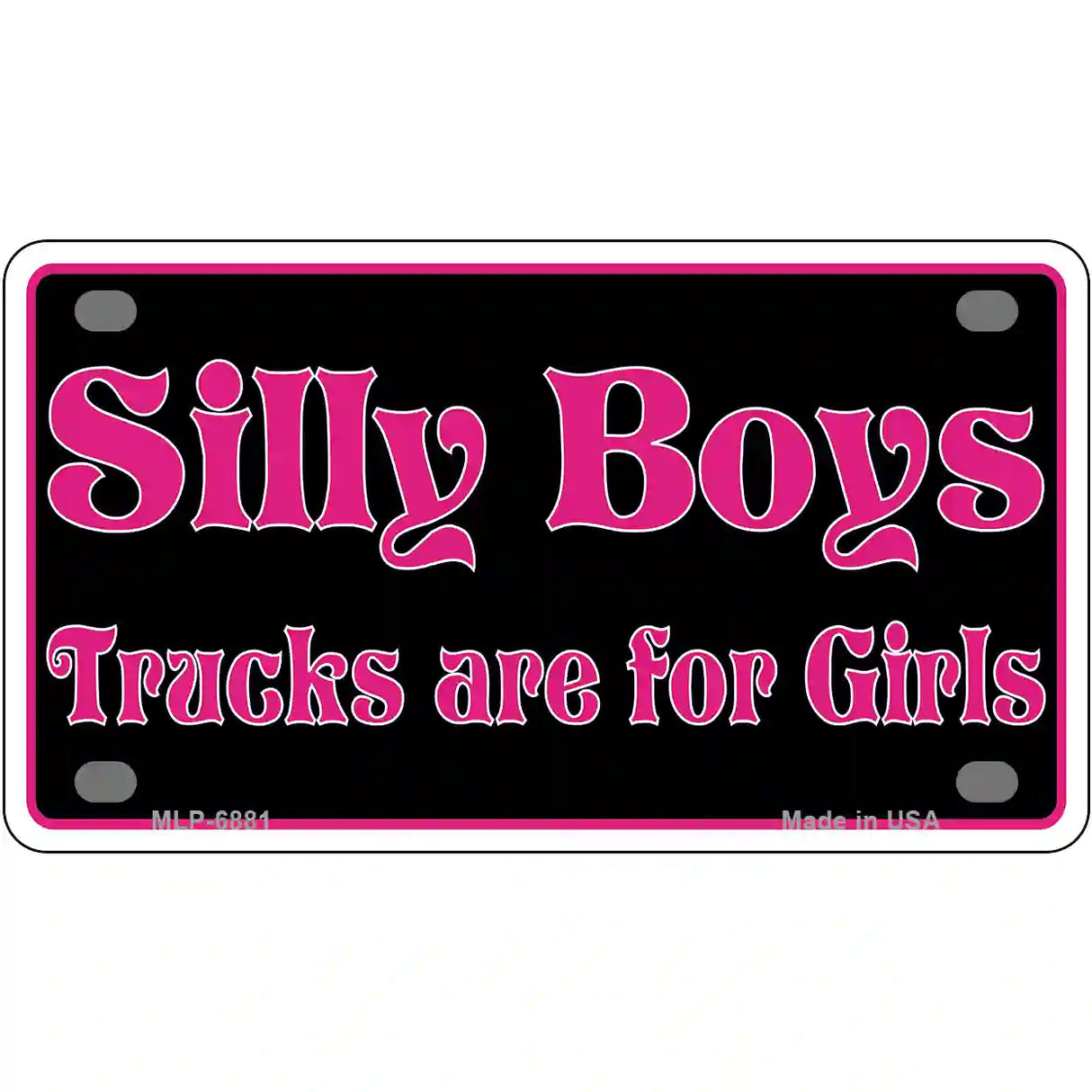 Silly Boys Trucks For Girls Novelty Metal License Plate 4" x 2.2" (MLP)