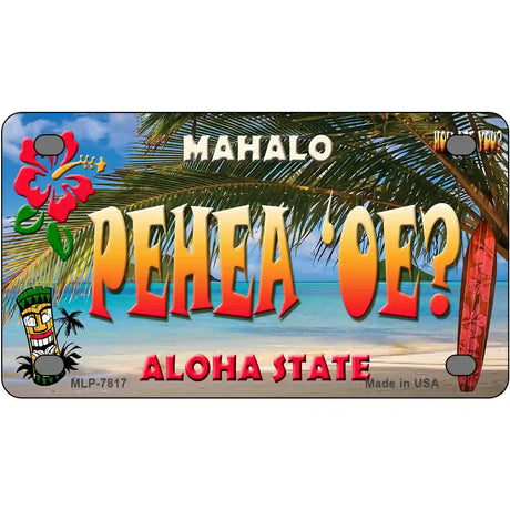 Pehea oe Hawaii State Novelty Metal License Plate 4" x 2.2" (MLP)