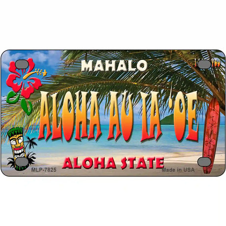 Aloha Au La oe Hawaii State Novelty Metal License Plate 4" x 2.2" (MLP)