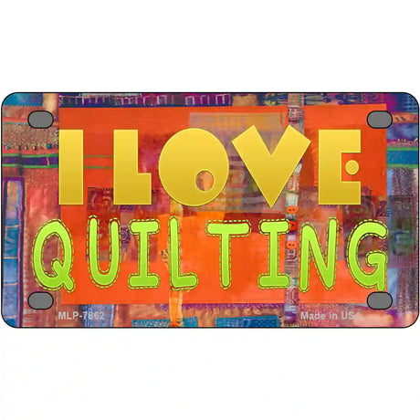 I Love Quilting Novelty Metal License Plate 4" x 2.2" (MLP)