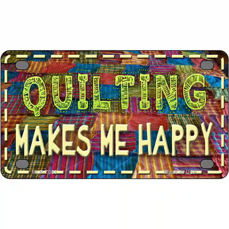 Quilting Makes Me Happy Novelty Metal License Plate 4" x 2.2" (MLP)