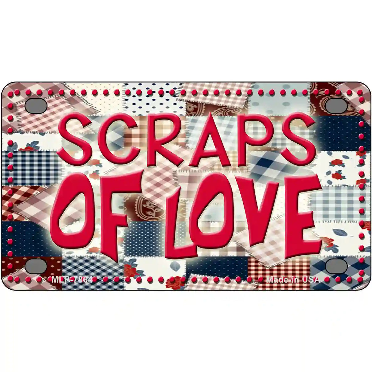 Scraps Of Love Novelty Metal License Plate 4" x 2.2" (MLP)