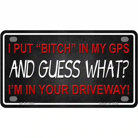 Bitch In My GPS Novelty Metal License Plate 4" x 2.2" (MLP)