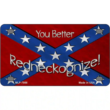 You Better Redneckognize Novelty Metal License Plate 4" x 2.2" (MLP)