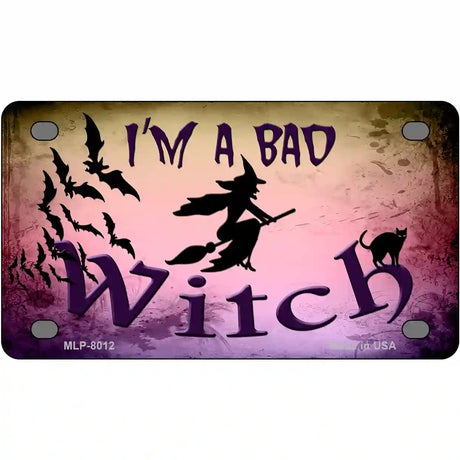 Im A Bad Witch Novelty Metal License Plate 4" x 2.2" (MLP)