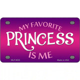 My Favorite Princess Is Me Novelty Metal License Plate 4" x 2.2" (MLP)