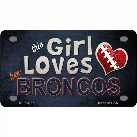 This Girl Loves Her Broncos Novelty Metal License Plate 4" x 2.2" (MLP)