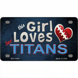 This Girl Loves Her Titans Novelty Metal License Plate 4" x 2.2" (MLP)