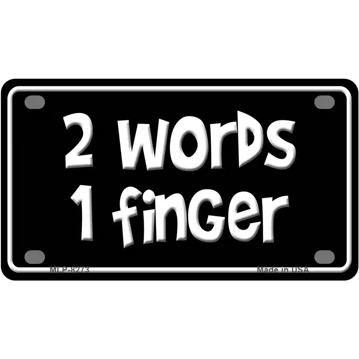 Two Words One Finger Novelty Metal License Plate 4" x 2.2" (MLP)