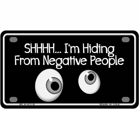 Hiding From Negative People Novelty Metal License Plate 4" x 2.2" (MLP)