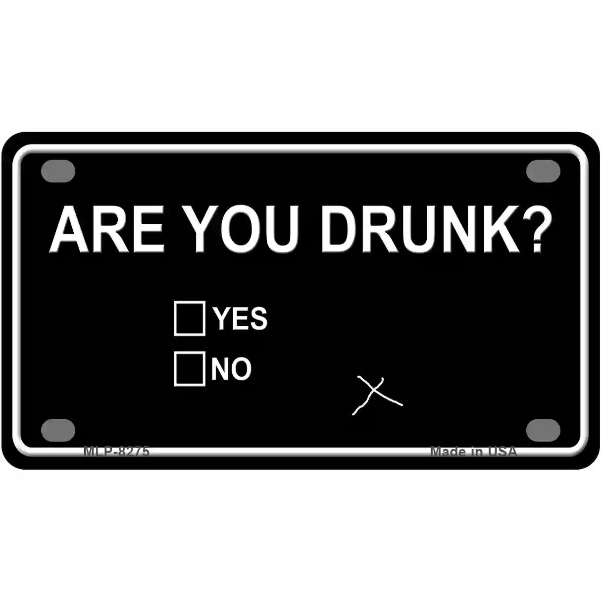 Are You Drunk Novelty Metal License Plate 4" x 2.2" (MLP)