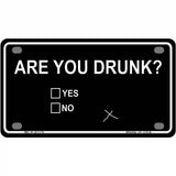 Are You Drunk Novelty Metal License Plate 4" x 2.2" (MLP)