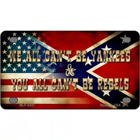 We All Cant Be Yankees Metal Novelty License Plate 4" x 2.2" (MLP)